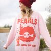 Pearls Just Wanna Have Fun sweatshirt FR05