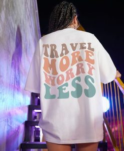 Travel More Worry Less, slogan t shirt FR05
