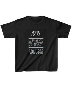 I Play BLOXBURG t shirt