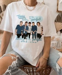 I'm Perfect For You - One Direction t shirt