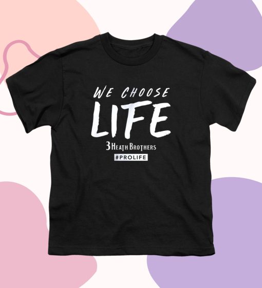 We Choose Life 3 Heath Brothers T Shirt