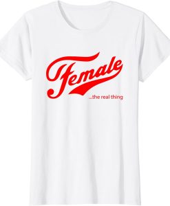 Female the real thing T-Shirt