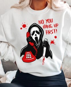 No You Hang Up First Sweatshirt