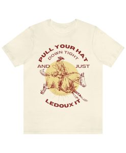 Pull Your Hat Just LeDoux It T Shirt