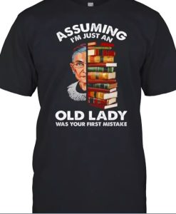 Assuming Im Just An Old Lady Was Your First Mistake T-Shirt thd