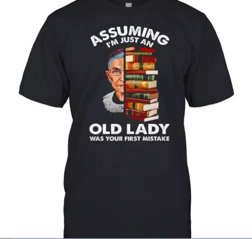 Assuming Im Just An Old Lady Was Your First Mistake T-Shirt thd