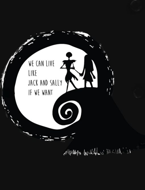 JACK AND SAlly We can live like Jack and Sally If We Want T-shirt