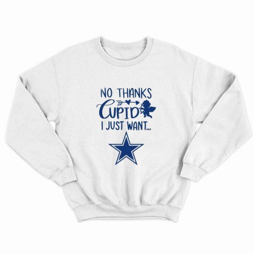 No thanks cupid I just want Dallas Cowboys Sweatshirt thd