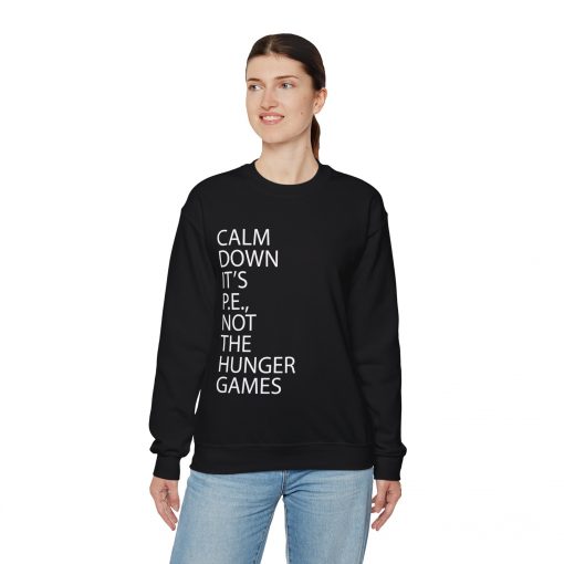 Calm Down It’s PE Not The Hunger Games Sweatshirt thd