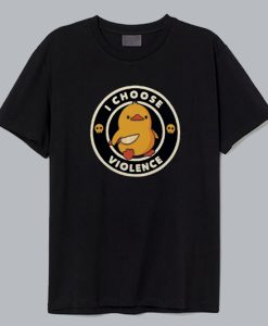 I Choose Violence Duck T Shirt thd