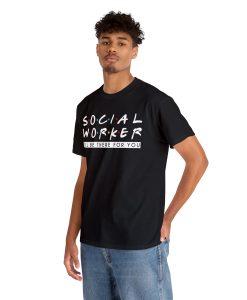 I'll Be There For You Social Worker T-Shirt Unisex thd