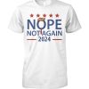 Nope Not Again Trump 2024 T Shirt thd