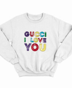 Gucci I Love You Sweatshirt thd
