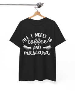 All I Need is Coffee and Mascara T shirt thd