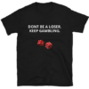 DONT BE A LOSER T-shirt thd