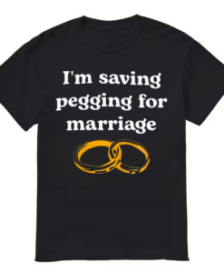 I'm Saving Pegging T-shirt thd