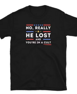 No Really He Lost You're In A Cult T-Shirt thd
