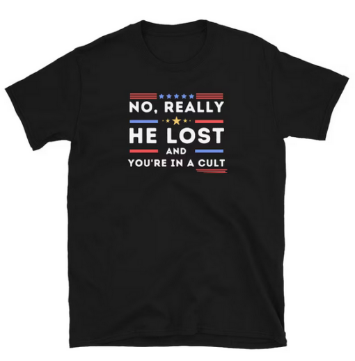 No Really He Lost You're In A Cult T-Shirt thd