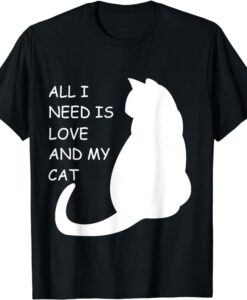 All I need is love and a cat T-Shirt thd
