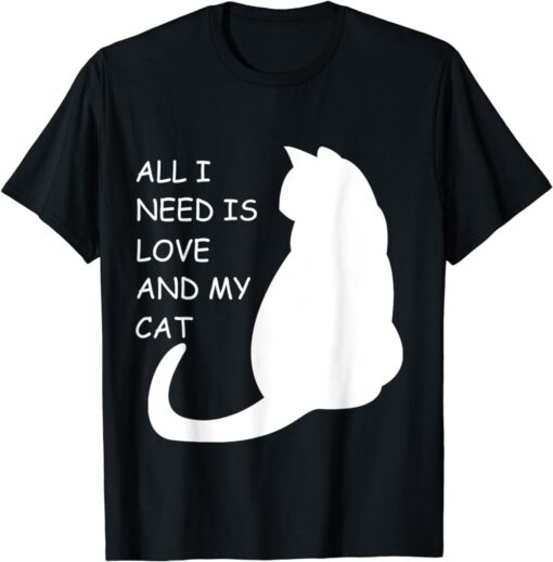 All I need is love and a cat T-Shirt thd