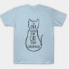 Im only talking to my cat today T-Shirt thd