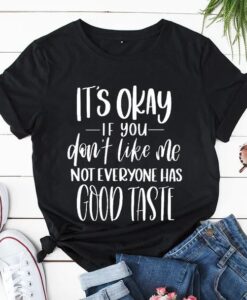 Not Everyone Has Good Taste Tshirt thd