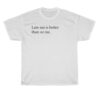 late me better than no me t-shirt thd