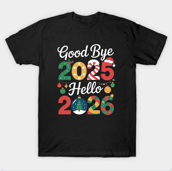 Goodbye 2025 Hello 2026 Happy New Year T Shirt