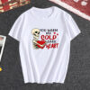 You Warm My Cold Dark Heart T Shirt
