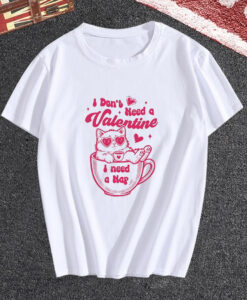 I don't need valentine I Need A Nap T Shirt