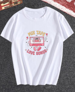 Mix Tape Love Songs T Shirt