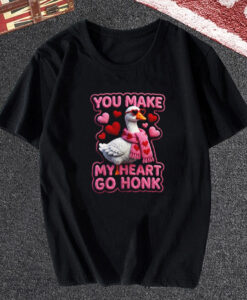 You Make My Heart Go Honk Shirt Faux T Shirt